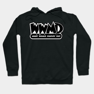 What Would Mommy Do Hoodie